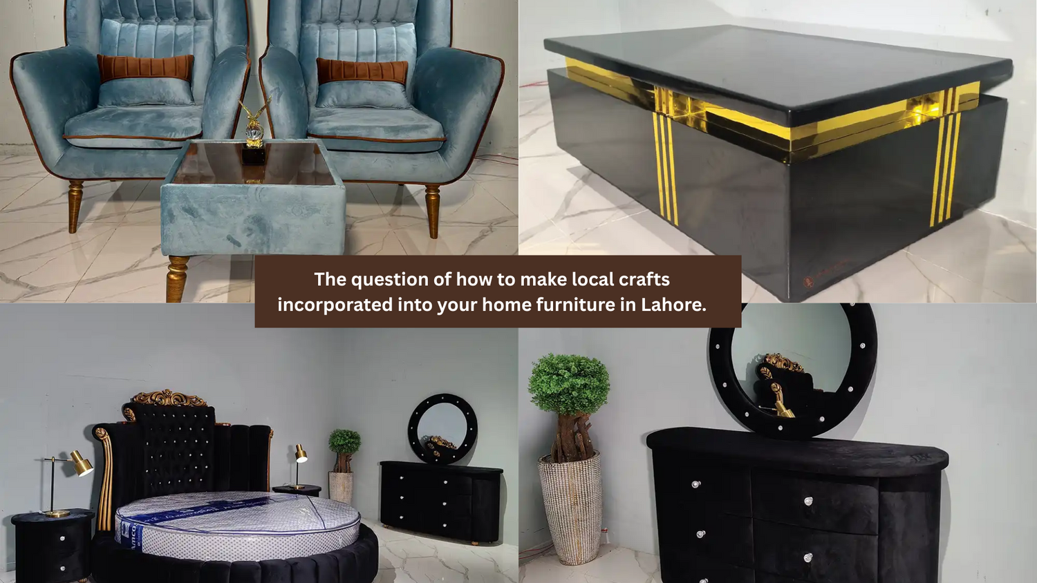 The question of how to make local crafts incorporated into your home furniture in Lahore.